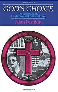 Gods Choice: The Total World of a Fundamentalist Christian School (Paperback)