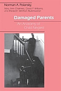 Damaged Parents: An Anatomy of Child Neglect (Paperback, Revised)