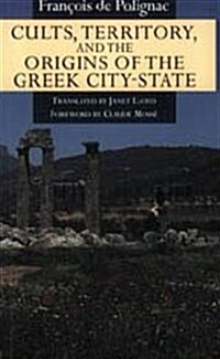 Cults, Territory, and the Origins of the Greek City-State (Hardcover)