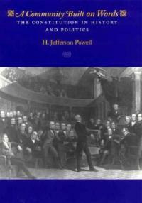A community built on words : the constitution in history and politics