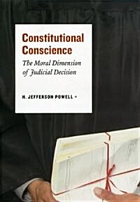 Constitutional Conscience: The Moral Dimension of Judicial Decision (Hardcover)