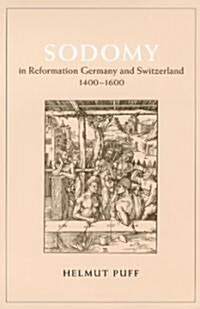 Sodomy in Reformation Germany and Switzerland, 1400-1600 (Paperback)