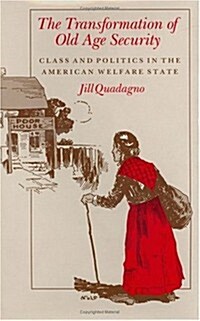 The Transformation of Old Age Security: Class and Politics in the American Welfare State (Hardcover)