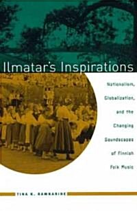 Ilmatars Inspirations: Nationalism, Globalization, and the Changing Soundscapes of Finnish Folk Music (Paperback, 74)