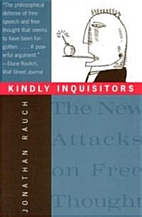 Kindly Inquisitors: The New Attacks on Free Thought (Paperback, 2nd, Revised)