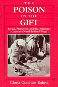 The Poison in the Gift: Ritual, Prestation, and the Dominant Caste in a North Indian Village (Paperback)