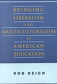 Bridging Liberalism and Multiculturalism in American Education (Paperback, 2)