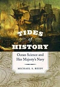 Tides of History: Ocean Science and Her Majestys Navy (Hardcover)