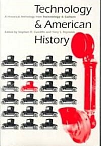 Technology and American History: A Historical Anthology from Technology and Culture (Paperback)