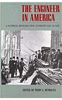 The Engineer in America: A Historical Anthology from Technology and Culture (Hardcover)
