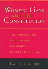 Women, Gays, and the Constitution: The Grounds for Feminism and Gay Rights in Culture and Law (Paperback)
