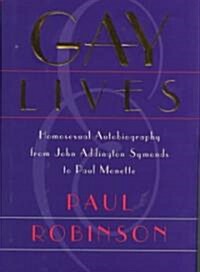 Gay Lives: Homosexual Autobiography from John Addington Symonds to Paul Monette (Hardcover)