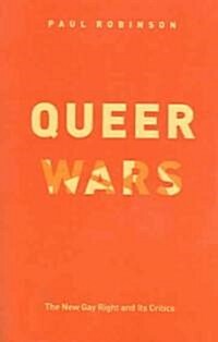 Queer Wars: The New Gay Right and Its Critics (Paperback)
