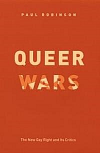 Queer Wars: The New Gay Right and Its Critics (Hardcover, 2)