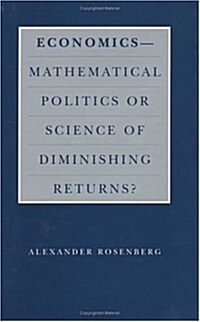 Economics--Mathematical Politics or Science of Diminishing Returns? (Hardcover)