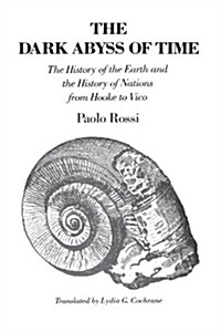The Dark Abyss of Time: The History of the Earth and the History of Nations from Hooke to Vico (Paperback, 2)