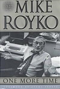 One More Time: The Best of Mike Royko (Hardcover)