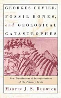 Georges Cuvier, Fossil Bones, and Geological Catastrophes: New Translations and Interpretations of the Primary Texts (Paperback, 2)