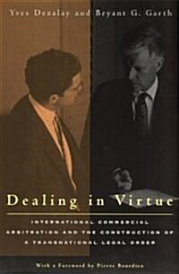 Dealing in Virtue: International Commercial Arbitration and the Construction of a Transnational Legal Order (Paperback, 2)