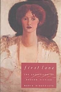 First Love: The Affections of Modern Fiction (Hardcover)