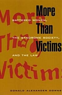 More Than Victims: Battered Women, the Syndrome Society, and the Law (Paperback)