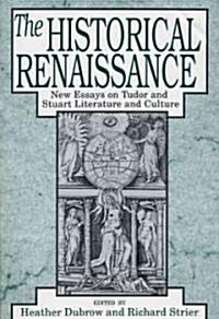 The Historical Renaissance: New Essays on Tudor and Stuart Literature and Culture (Paperback)
