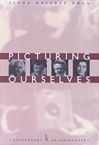 Picturing Ourselves: Photography and Autobiography (Paperback, 2)