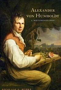 Alexander Von Humboldt: A Metabiography (Paperback)