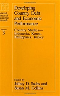 Developing Country Debt and Economic Performance, Volume 3: Country Studies--Indonesia, Korea, Philippines, Turkey (Hardcover)