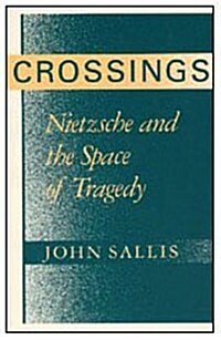 Crossings: Nietzsche and the Space of Tragedy (Hardcover)