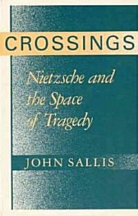 Crossings: Nietzsche and the Space of Tragedy (Paperback, 2)