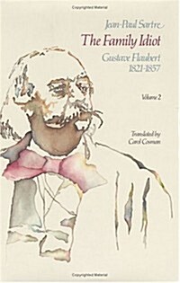 The Family Idiot: Gustave Flaubert, 1821-1857, Volume 2, 2 (Hardcover)