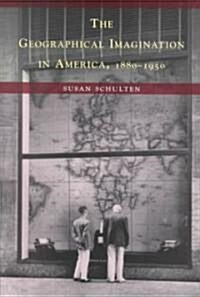 The Geographical Imagination in America, 1880-1950 (Paperback, Reprint)