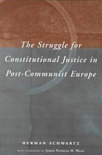 The Struggle for Constitutional Justice in Post-Communist Europe (Paperback, 2)