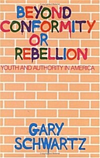 Beyond Conformity or Rebellion: Youth and Authority in America (Hardcover)