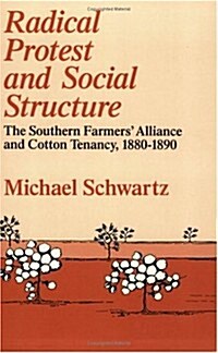 Radical Protest and Social Structure: The Southern Farmers Alliance and Cotton Tenancy, 1880-1890 (Paperback, Univ of Chicago)