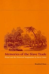 Memories of the Slave Trade: Ritual and the Historical Imagination in Sierra Leone (Paperback)
