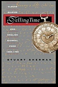 Telling Time: Clocks, Diaries, and English Diurnal Form, 1660-1785 (Paperback, 2)