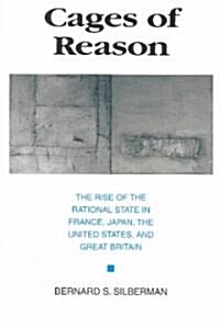 Cages of Reason: The Rise of the Rational State in France, Japan, the United States, and Great Britain (Paperback)