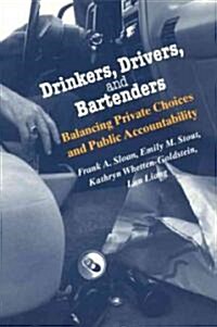 Drinkers, Drivers, and Bartenders: Balancing Private Choices and Public Accountability (Paperback)