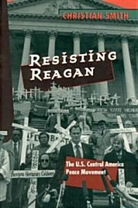 Resisting Reagan: The U.S. Central America Peace Movement (Paperback)