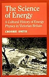 The Science of Energy: A Cultural History of Energy Physics in Victorian Britain (Hardcover)