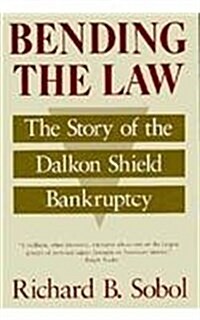Bending the Law: The Story of the Dalkon Shield Bankruptcy (Hardcover)