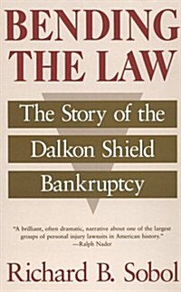 Bending the Law: The Story of the Dalkon Shield Bankruptcy (Paperback, 2)