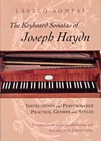 The Keyboard Sonatas of Joseph Haydn: Instruments and Performance Practice, Genres and Styles (Hardcover)