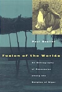 Fusion of the Worlds: An Ethnography of Possession Among the Songhay of Niger (Paperback, 2)