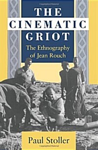 The Cinematic Griot: The Ethnography of Jean Rouch (Paperback, 2)