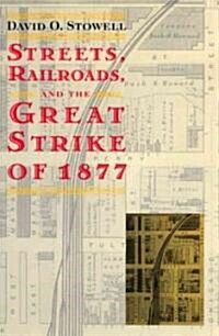 Streets, Railroads, and the Great Strike of 1877 (Paperback, 2)
