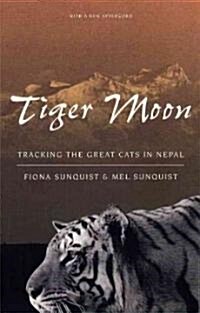 Tiger Moon: Tracking the Great Cats in Nepal (Paperback, 2)