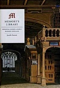Memorys Library: Medieval Books in Early Modern England (Hardcover)